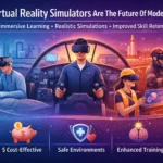 Why Virtual Reality Simulators Are The Future Of Modern Training