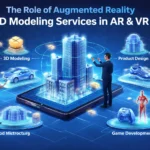 The Role of Augmented Reality 3D Modeling Services in AR & VR